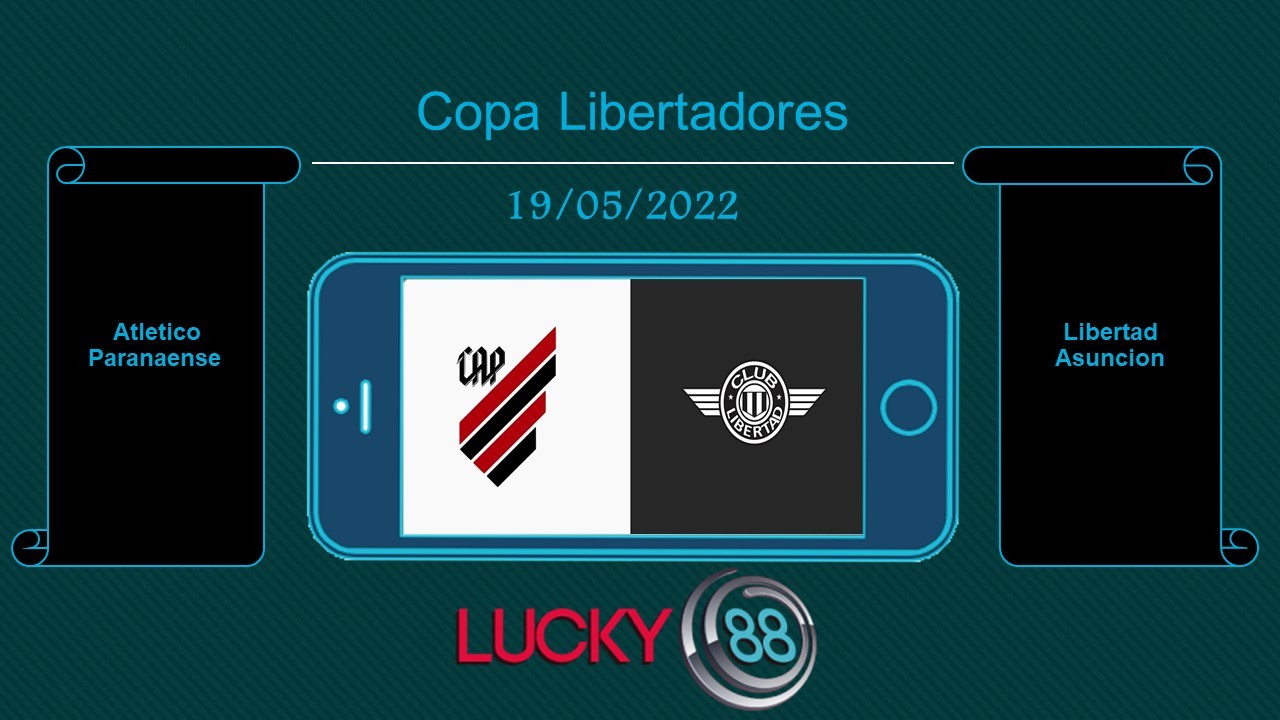 LUCKY88 Atletico Paranaense vs Libertad Asuncion , Tip bóng đá miễn phí ngày 19/05/2022