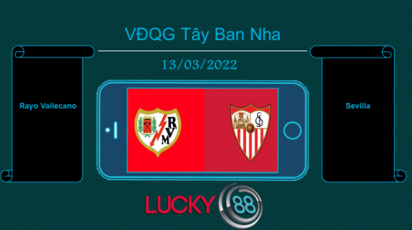 LUCKY88 Rayo Vallecano vs Sevilla , Tip bóng đá miễn phí ngày 13/03/2022