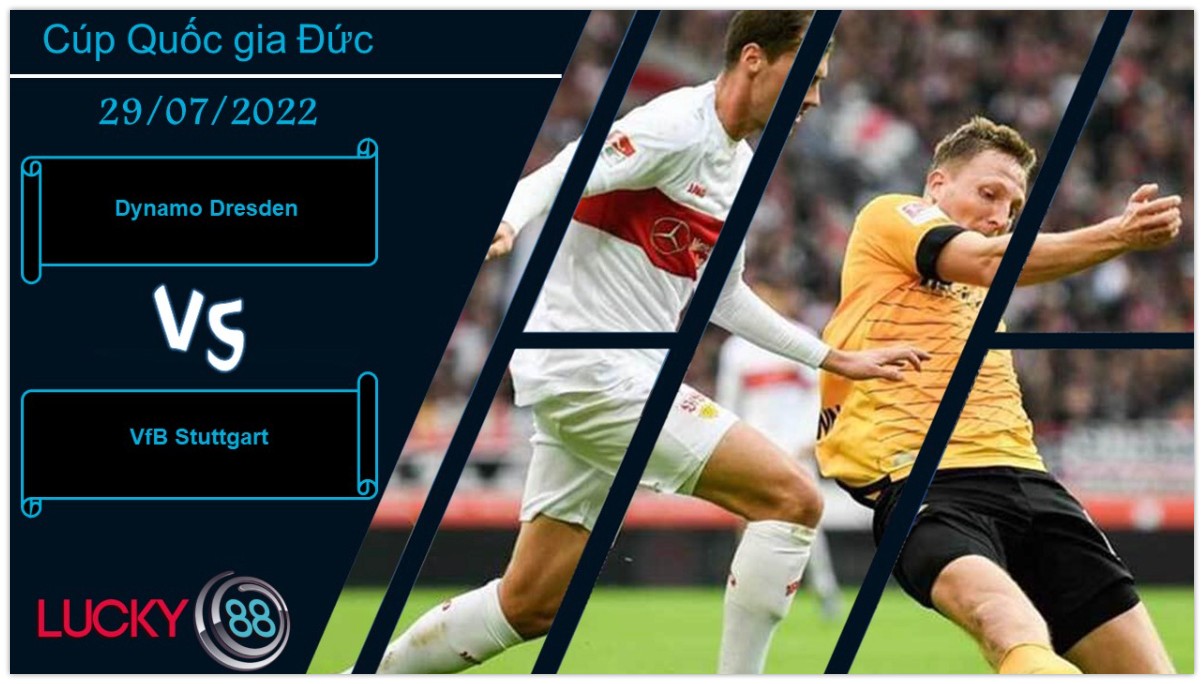 LUCKY88 Dynamo Dresden vs VfB Stuttgart , Nhận định bóng đá 29/07/2022, Khó có bất ngờ