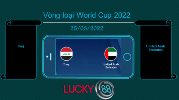 LUCKY88 Iraq vs United Arab Emirates, Tip bóng đá miễn phí ngày 25/03/2022