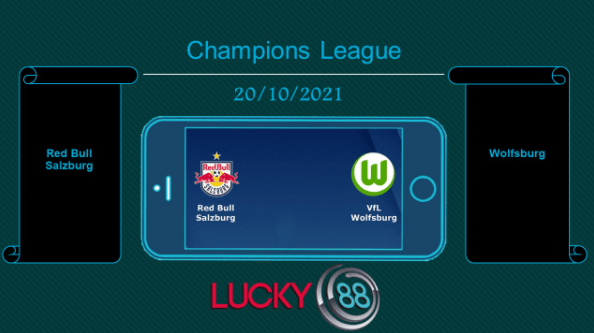 LUCKY88 Red Bull Salzburg vs Wolfsburg , Tip bóng đá miễn phí ngày 20/10/2021