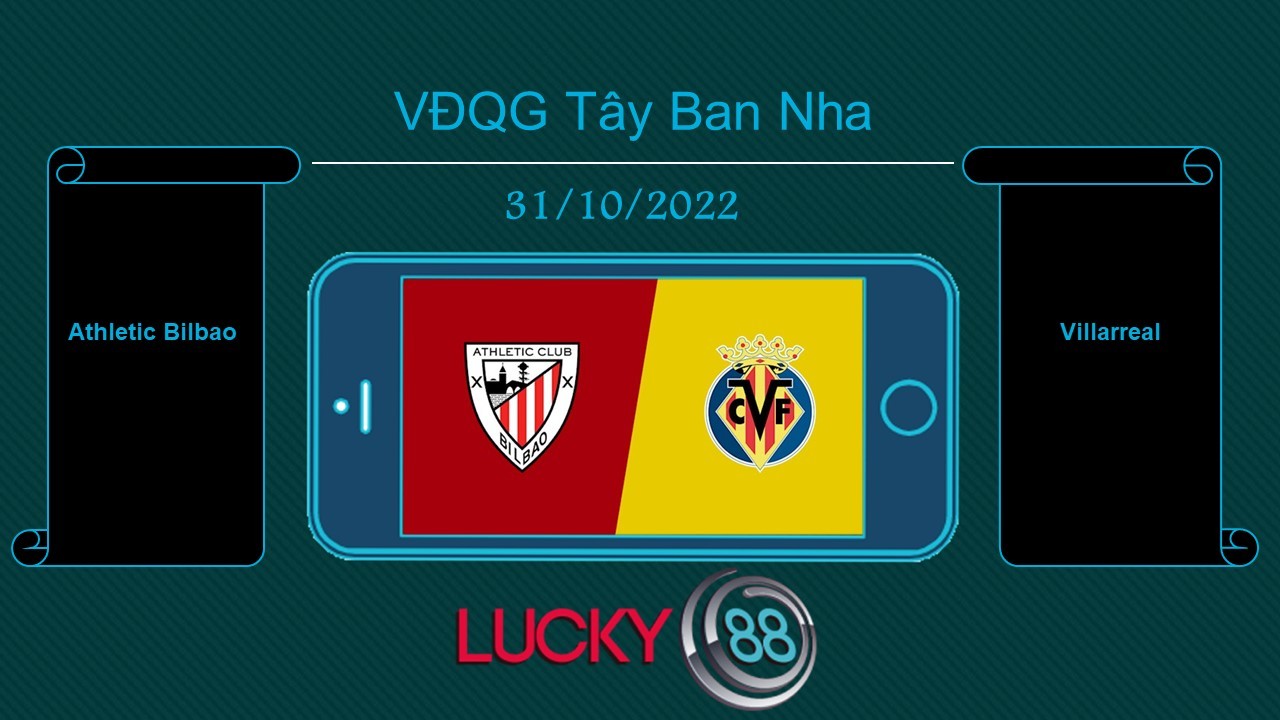LUCKY88 Athletic Bilbao vs Villarreal , Tip bóng đá miễn phí ngày 31/10/2022