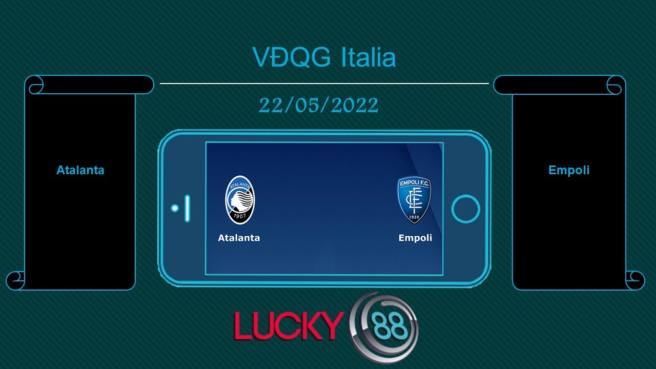 LUCKY88 Atalanta vs Empoli , Tip bóng đá miễn phí ngày 22/05/2022