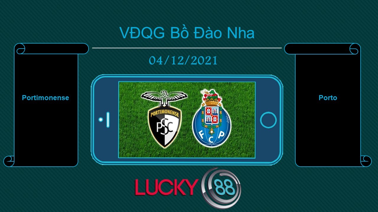 LUCKY88 Portimonense vs Porto , Tip bóng đá miễn phí ngày 04/12/2021