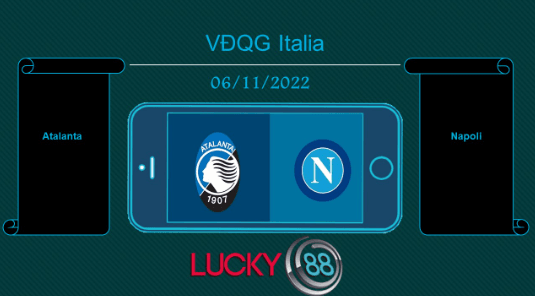 LUCKY88 Atalanta vs Napoli, Tip bóng đá miễn phí ngày 06/11/2022