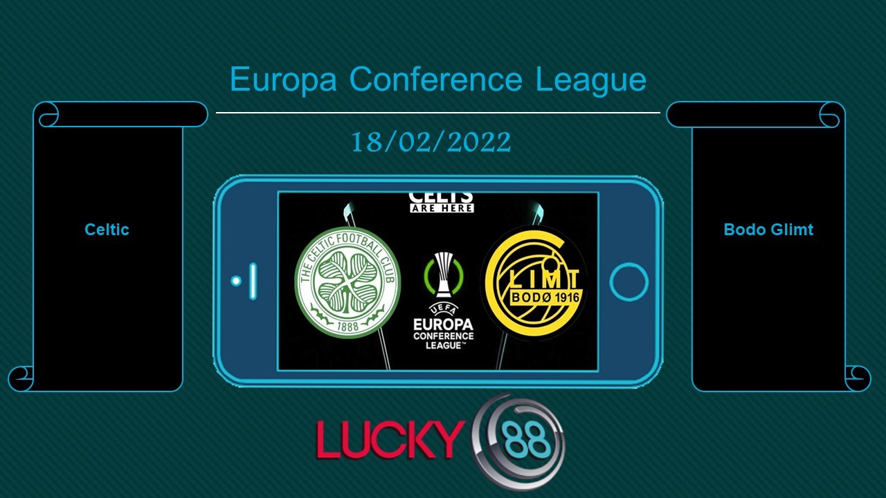 LUCKY88 Celtic vs Bodo Glimt , Tip bóng đá miễn phí ngày 18/02/2022