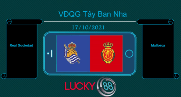 LUCKY88 Real Sociedad vs Mallorca  , Tip bóng đá miễn phí ngày 16/10/2021