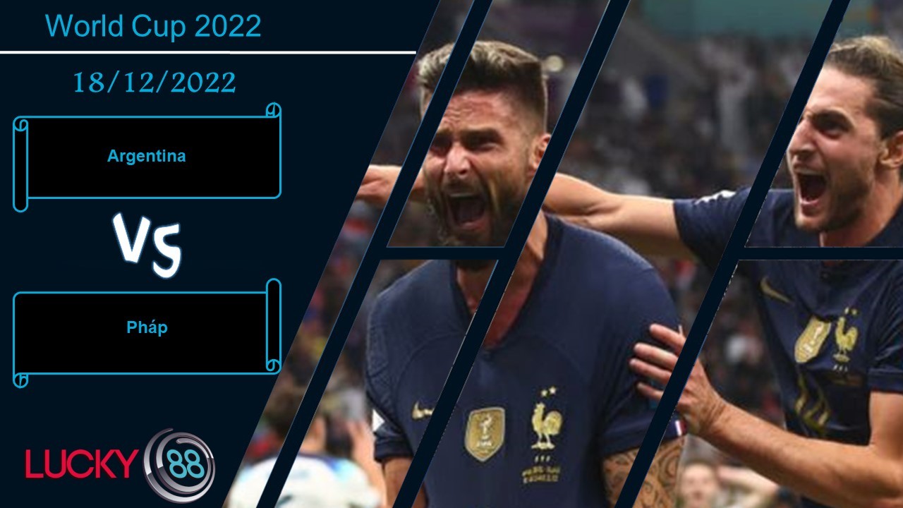 LUCKY88 Argentina vs Pháp  ,  Nhận định bóng đá 18/12/2022, Long tranh hổ đấu