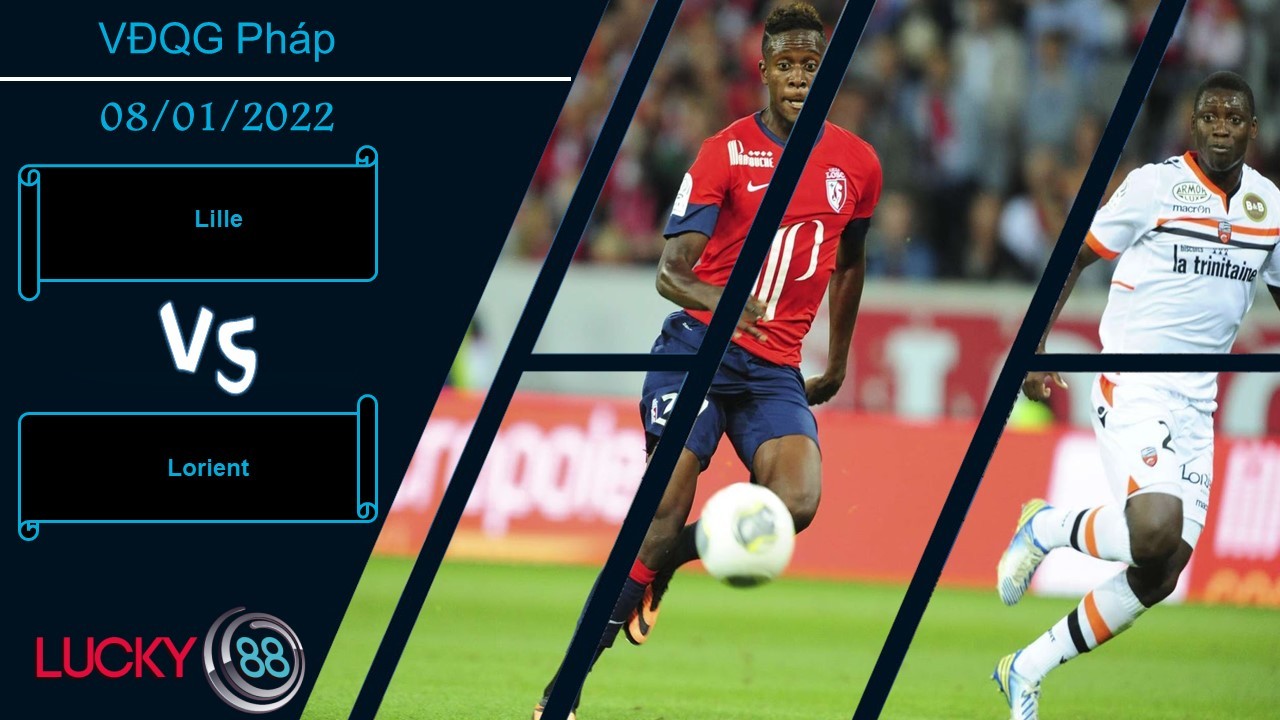 LUCKY88 Lille vs Lorient, Nhận định bóng đá 08/01/2022, Không dễ chiến thắng