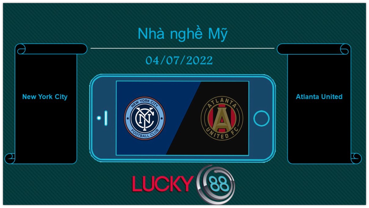 LUCKY88 New York City vs Atlanta United , Tip bóng đá miễn phí ngày 04/07/2022