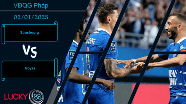 LUCKY88 Strasbourg vs Troyes,   Nhận định bóng đá 02/01/2023,  Khó đặt niềm tin