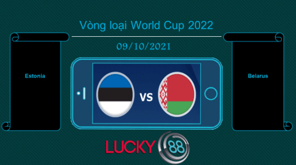 LUCKY88 Estonia vs Belarus , Tip bóng đá miễn phí ngày 09/10/2021