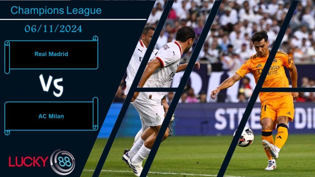 LUCKY88 Real Madrid vs AC Milan, Nhận định bóng đá 06/11/2024, Điểm đến cạm bẫy
