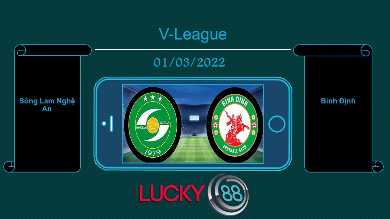 LUCKY88 Sông Lam Nghệ An vs Bình Định  , Tip bóng đá miễn phí ngày 01/03/2022