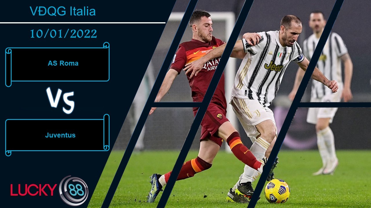 LUCKY88 AS Roma vs Juventus, Nhận định bóng đá 10/01/2022, Chạm vào top 4