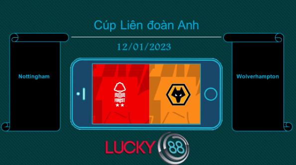 LUCKY88 Nottingham vs Wolverhampton, Tip bóng đá miễn phí ngày 12/01/2023