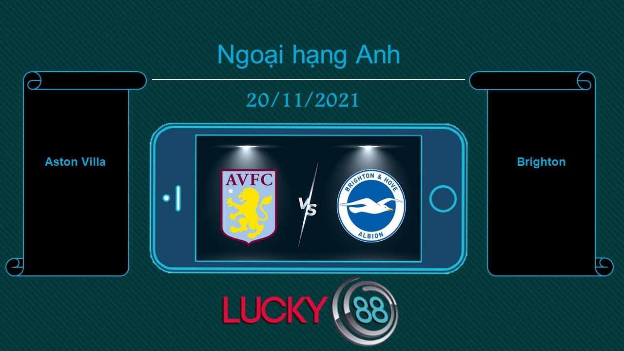 LUCKY88 Aston Villa vs Brighton , Tip bóng đá miễn phí ngày 20/11/2021