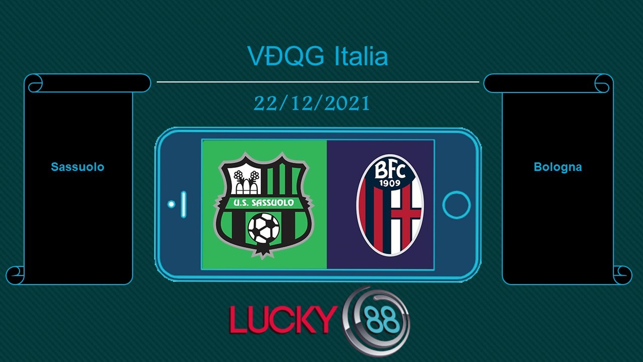 LUCKY88 Sassuolo vs Bologna , Tip bóng đá miễn phí ngày 22/12/2021