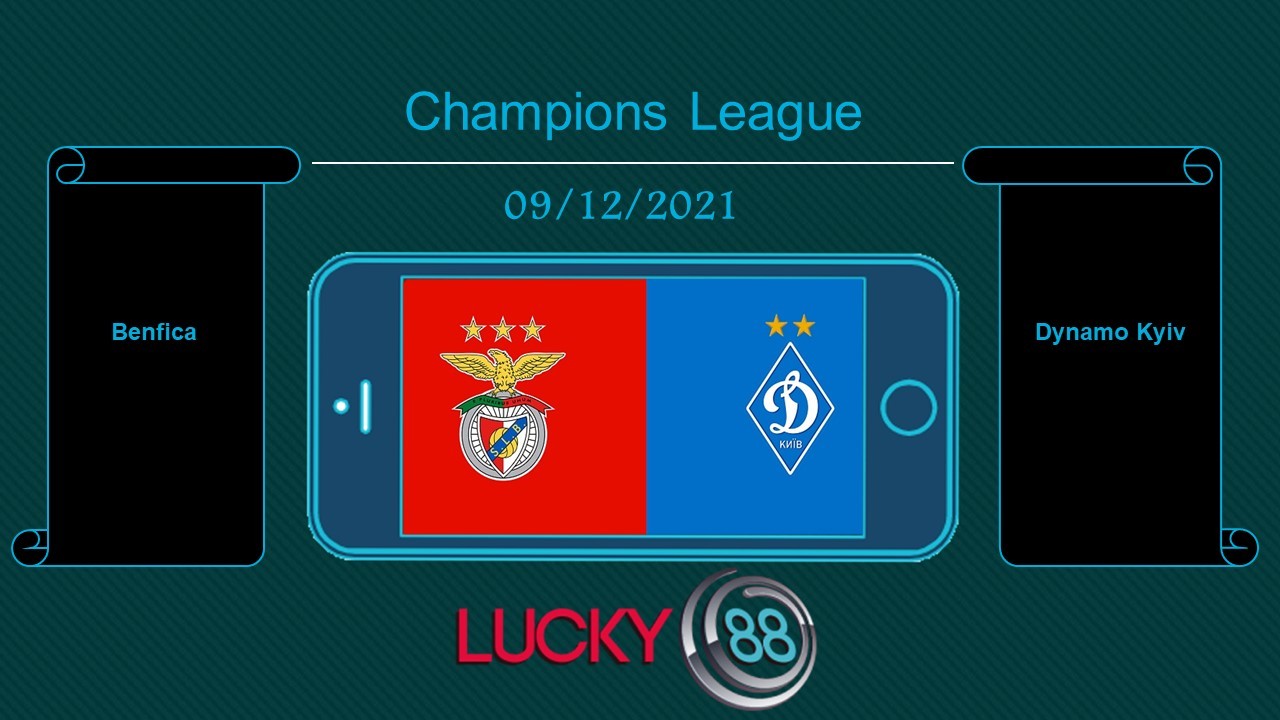 LUCKY88 Benfica vs Dynamo Kyiv , Tip bóng đá miễn phí ngày 09/12/2021