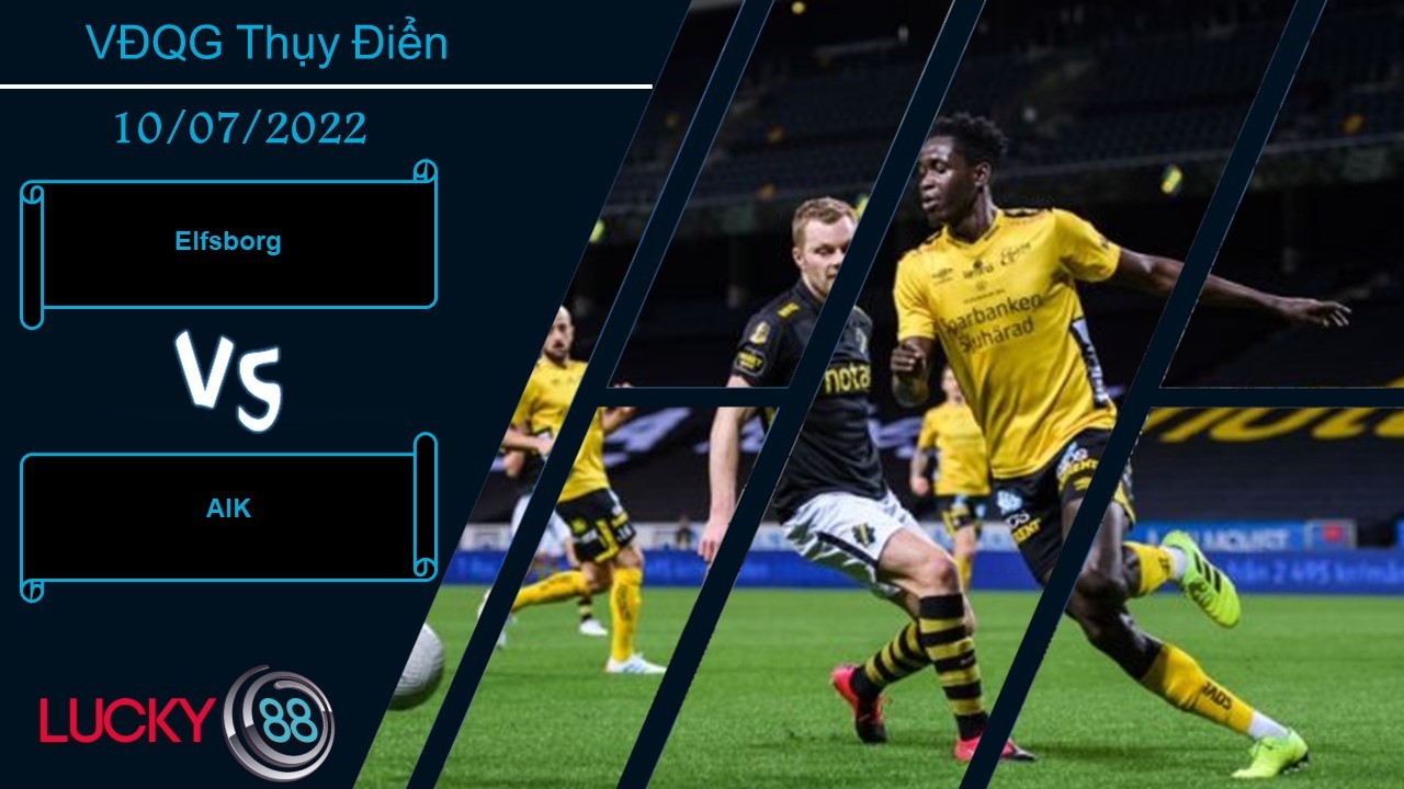 LUCKY88 Elfsborg vs AIK ,  Nhận định bóng đá 10/07/2022, Biết được ưu điểm