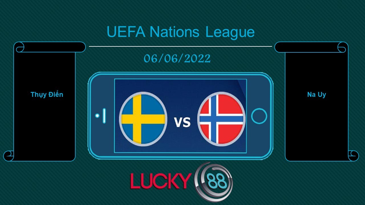 LUCKY88 Thụy Điển vs Na Uy , Tip bóng đá miễn phí ngày 06/06/2022