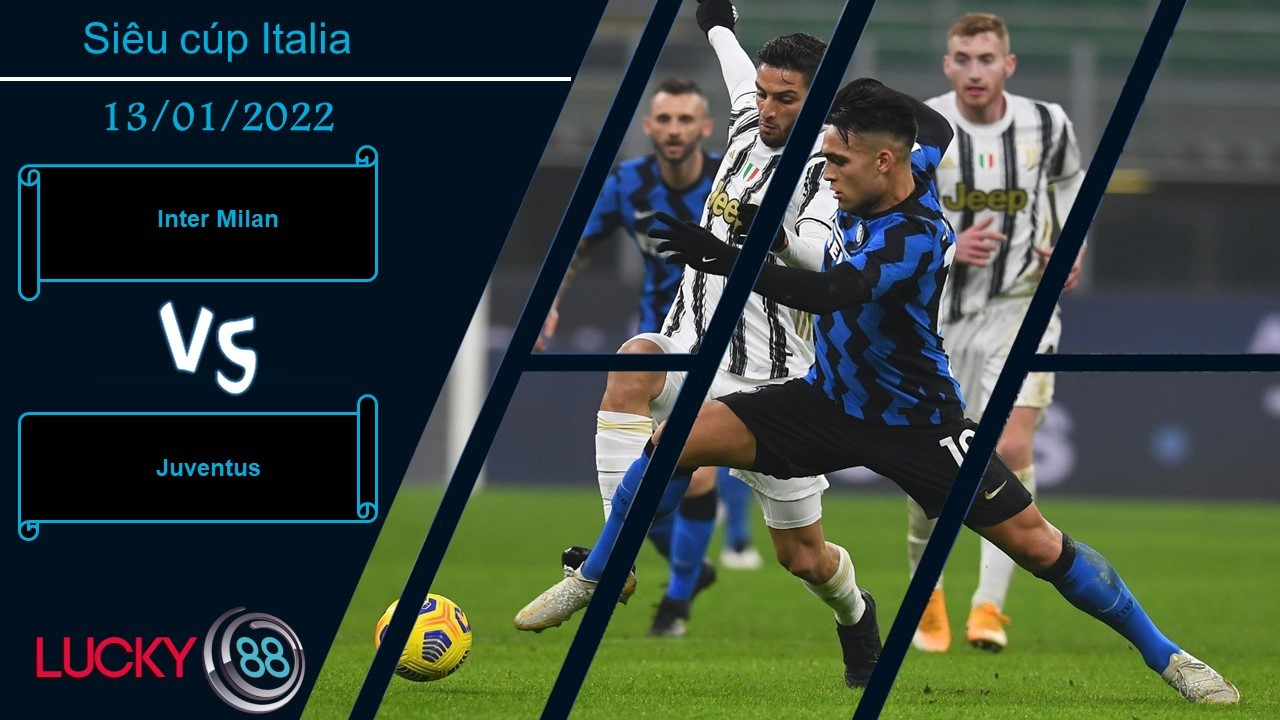 LUCKY88 Inter Milan vs Juventus, Nhận định bóng đá 13/01/2022, Cạnh tranh danh hiệu