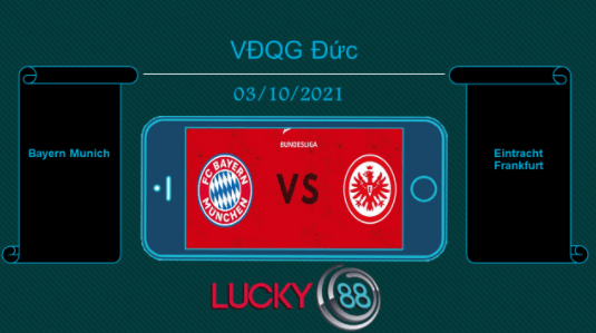 LUCKY88 Bayern Munich vs Eintracht Frankfurt , Tip bóng đá miễn phí ngày 03/10/2021