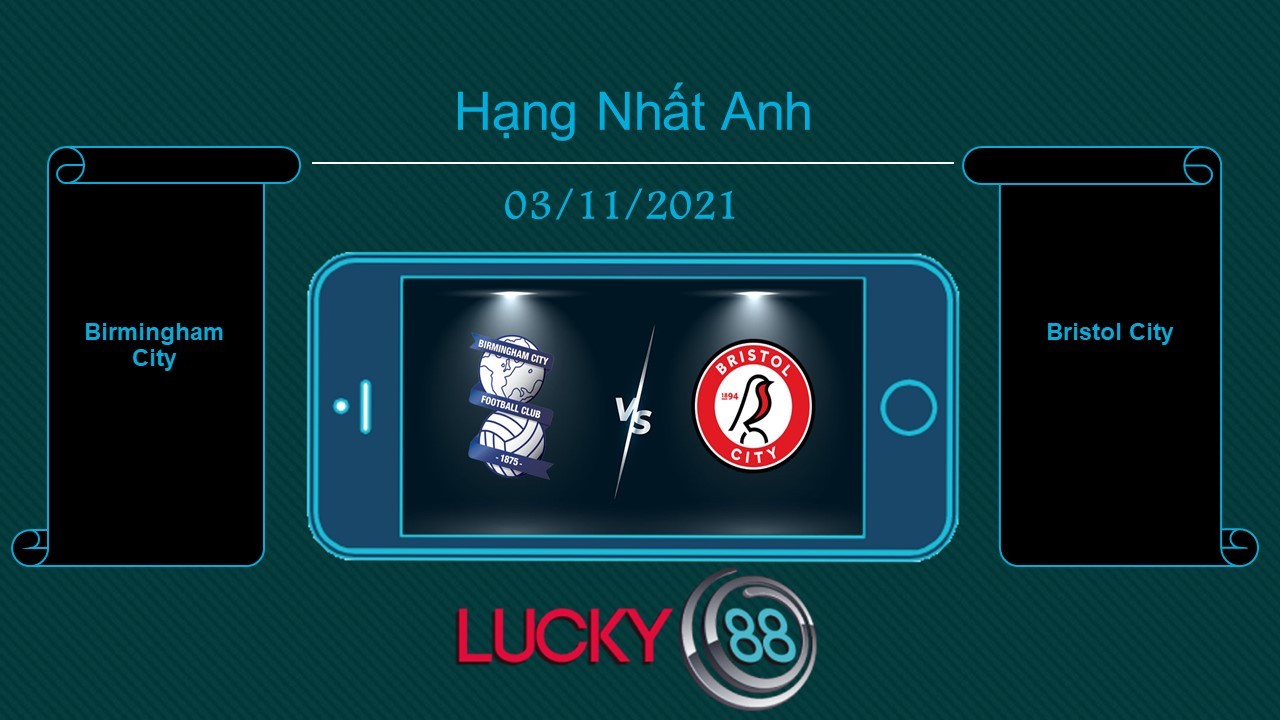 LUCKY88 Birmingham City vs Bristol City  , Tip bóng đá miễn phí ngày 03/11/2021