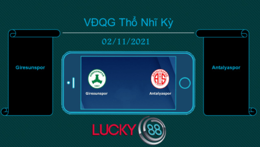 LUCKY88 Giresunspor vs Antalyaspor  , Tip bóng đá miễn phí ngày 02/11/2021