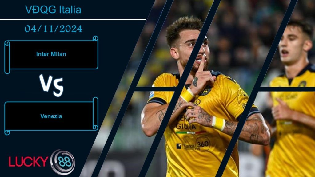 LUCKY88 Inter Milan vs Venezia, Nhận định bóng đá 04/11/2024,  Đè bẹp đối thủ
