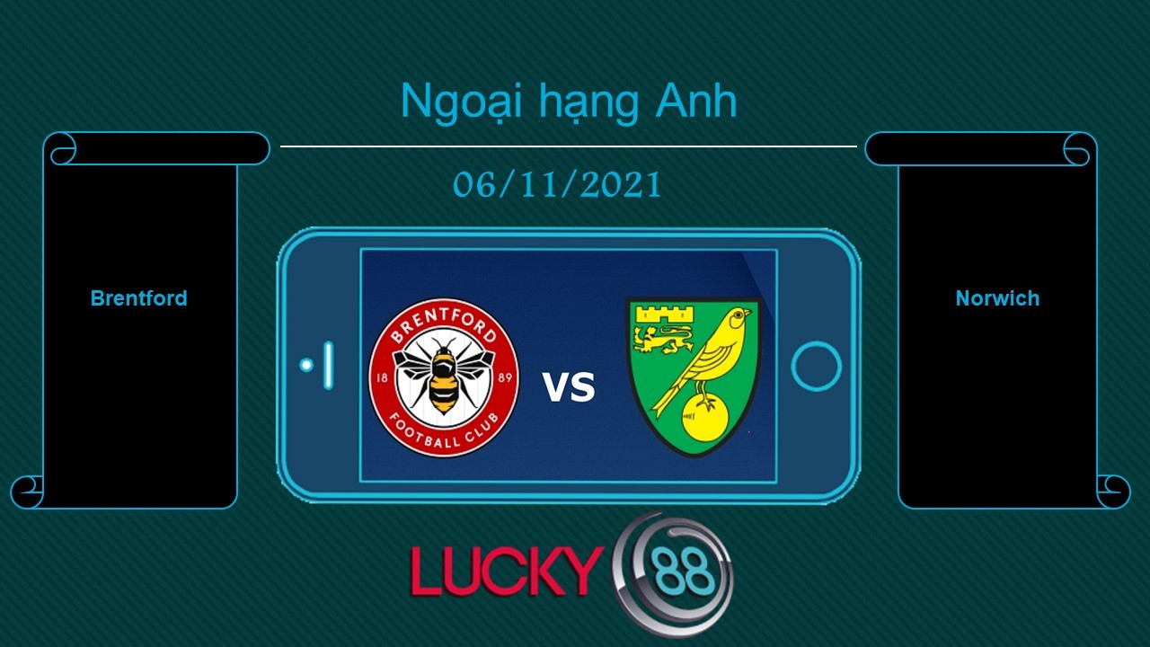 LUCKY88 Brentford vs Norwich , Tip bóng đá miễn phí ngày 06/11/2021