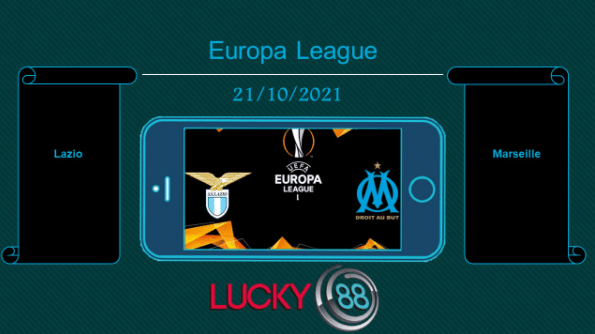 LUCKY88 Lazio vs Marseille , Tip bóng đá miễn phí ngày 21/10/2021