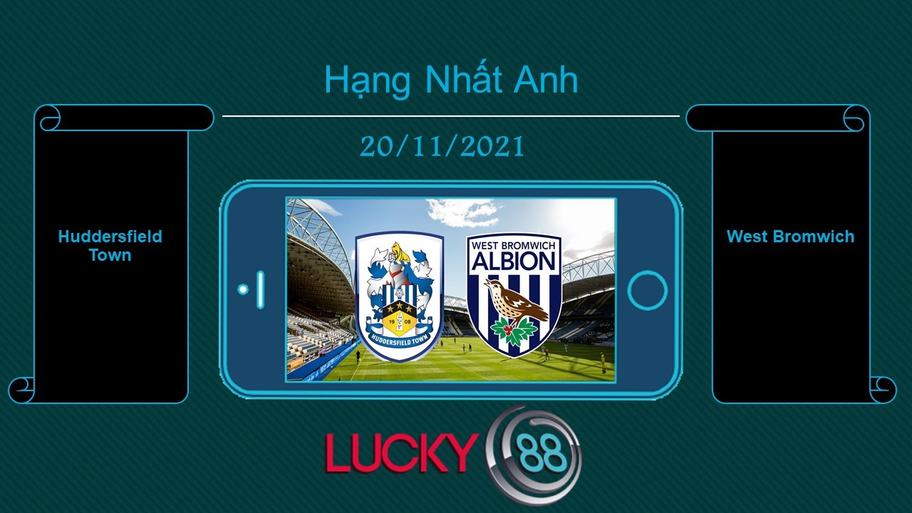 LUCKY88 Huddersfield Town vs West Bromwich  , Tip bóng đá miễn phí ngày 20/11/2021