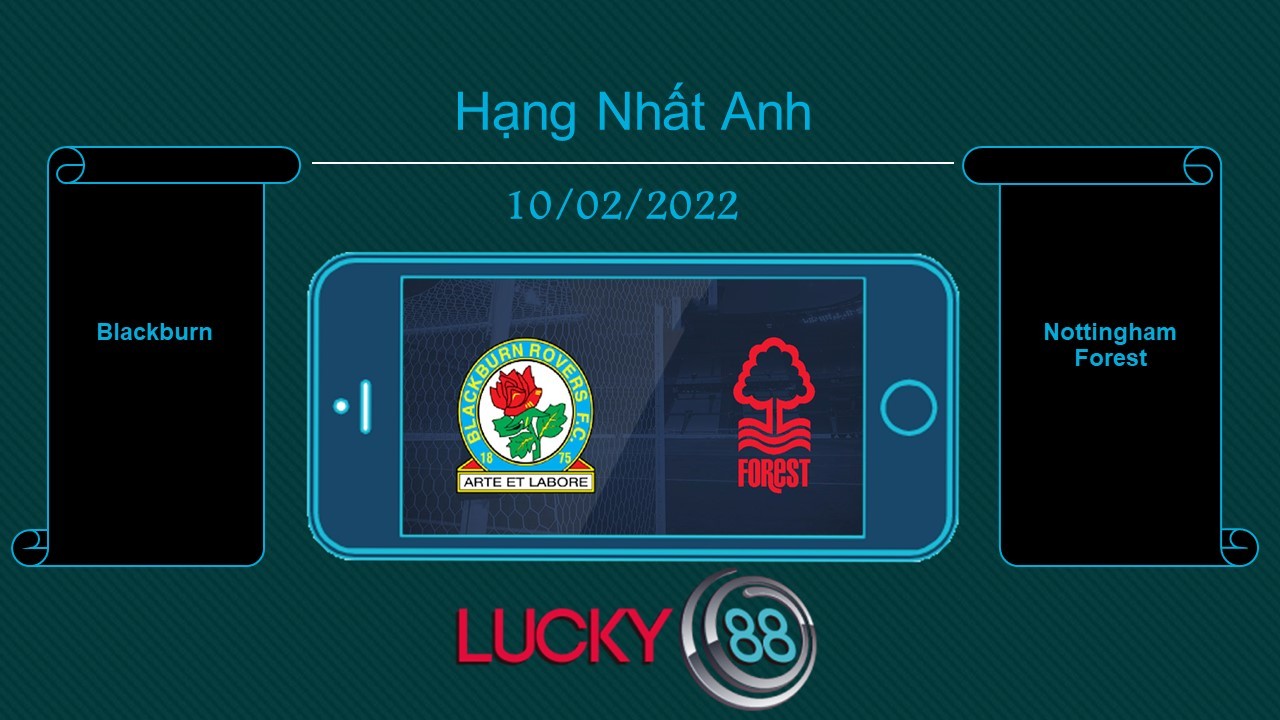 LUCKY88 Blackburn vs Nottingham Forest  , Tip bóng đá miễn phí ngày 10/02/2022