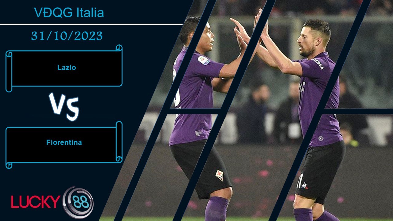 LUCKY88 Lazio vs Fiorentina, Nhận định bóng đá 31/10/2023, Chướng ngại thật sự
