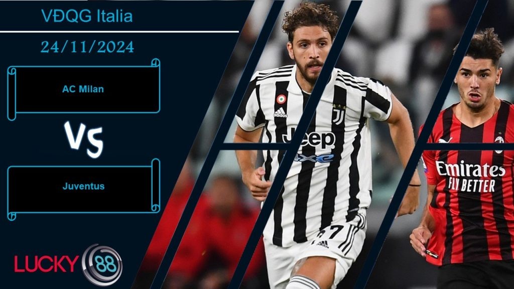 LUCKY88 AC Milan vs Juventus , Nhận định bóng đá 24/11/2024, Trận chiến gay cấn