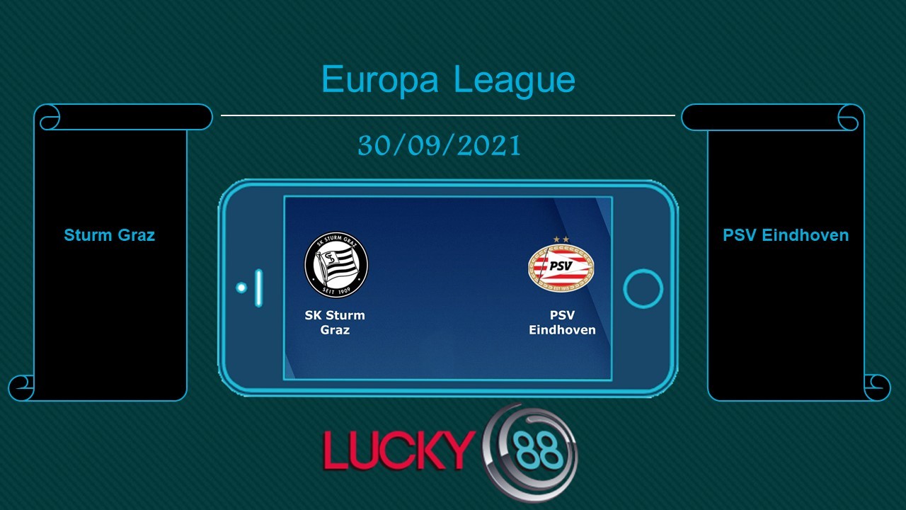 LUCKY88 Sturm Graz vs PSV Eindhoven  , Tip bóng đá miễn phí ngày 30/09/2021
