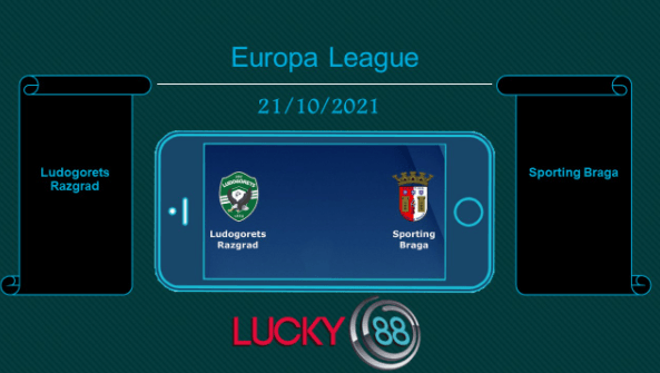 LUCKY88 Ludogorets Razgrad vs Sporting Braga , Tip bóng đá miễn phí ngày 21/10/2021