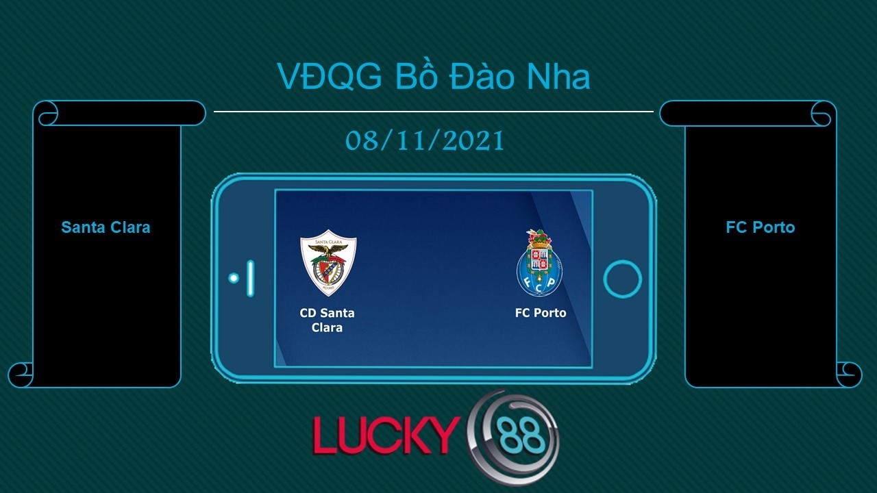 LUCKY88 Santa Clara vs FC Porto  , Tip bóng đá miễn phí ngày 08/11/2021