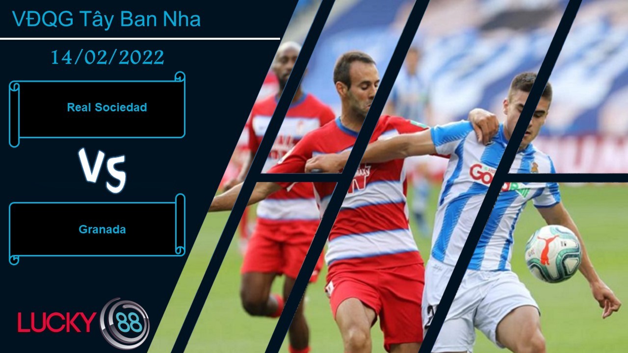 LUCKY88 Real Sociedad vs Granada,  Nhận định bóng đá 14/02/2022, Những cái đầu phân tâm