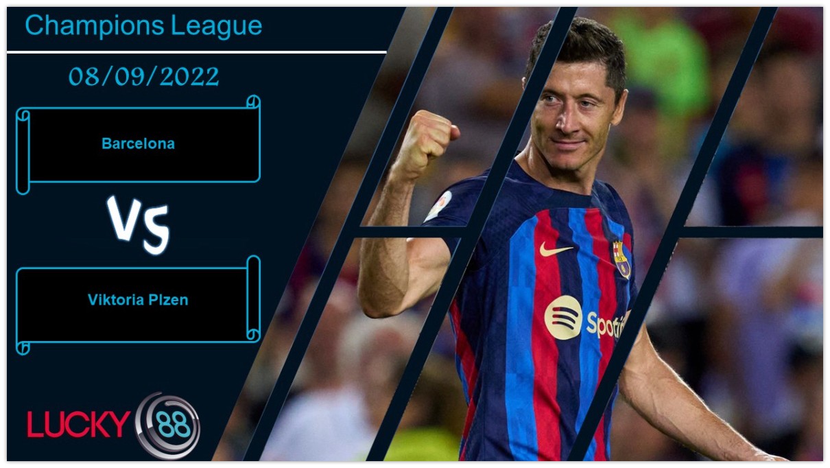 LUCKY88 Barcelona vs Viktoria Plzen ,   Nhận định bóng đá 08/09/2022, Dễ dàng đè bẹp