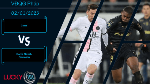 LUCKY88 Lens vs Paris Saint-Germain,  Nhận định bóng đá 02/01/2023,  Thắng lợi tối thiểu