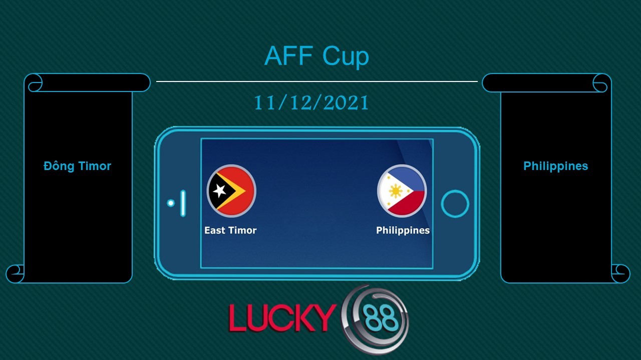LUCKY88 Đông Timor vs Philippines , Tip bóng đá miễn phí ngày 11/12/2021