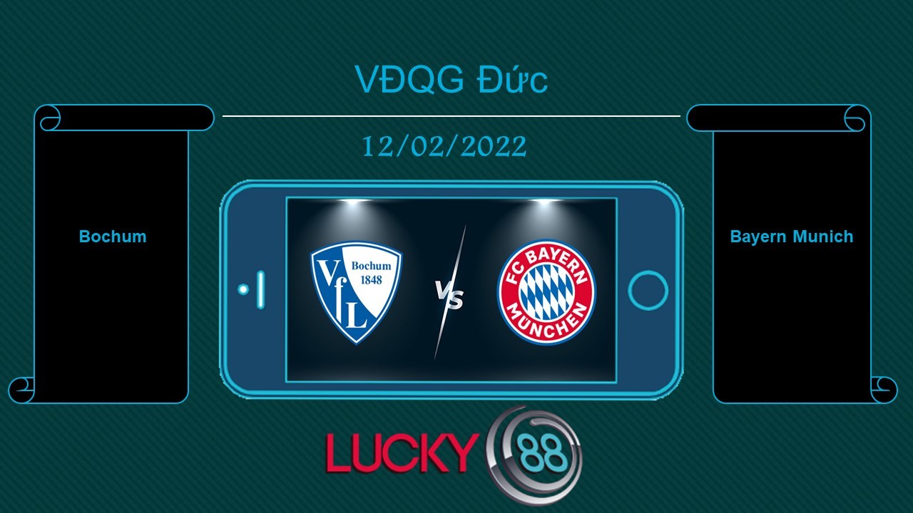 LUCKY88 Bochum vs Bayern Munich  , Tip bóng đá miễn phí ngày 12/02/2022