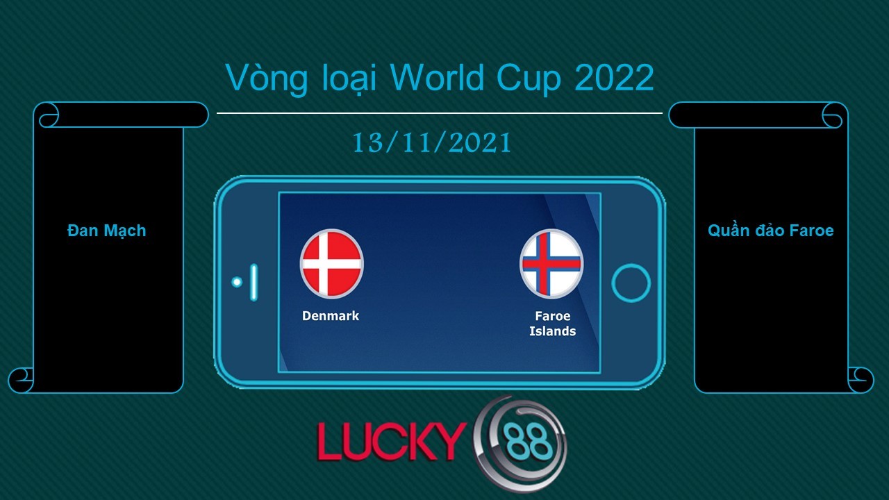 LUCKY88 Đan Mạch vs Quần đảo Faroe , Tip bóng đá miễn phí ngày 13/11/2021
